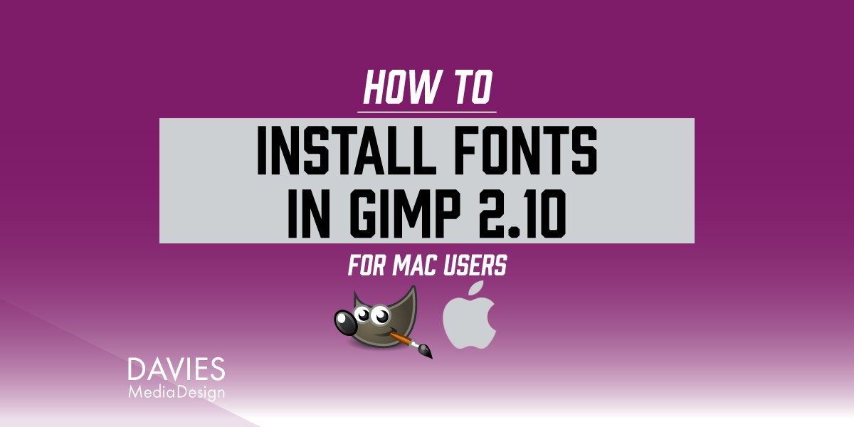 How To Download Fonts Into Gimp Mac